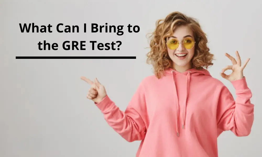 What to Bring to the GRE Test Day? How to Prepare for the GRE