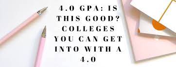 Is a 4.0 GPA Good? Colleges That Accept a 4.0 GPA