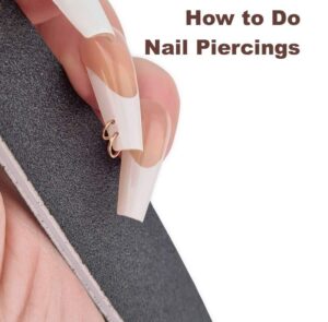 How to Do Nail Piercings (Safely)
